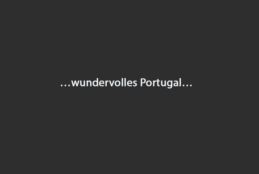 …wundervolles Portugal…